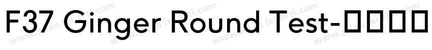 F37 Ginger Round Test字体转换